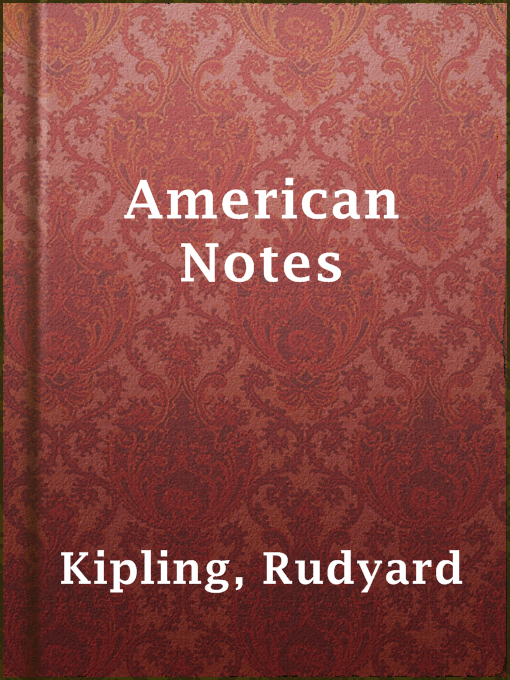 Title details for American Notes by Rudyard Kipling - Wait list